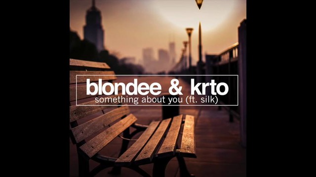 Blondee & KRTO ft. Silk – Something About You