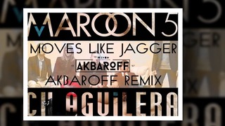 Maroon 5 ft. Christina Aguilera – Moves Like Jagger(AkbaroFF Remix)