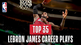 LeBron James Top 35 Plays | NBA Career Highlights