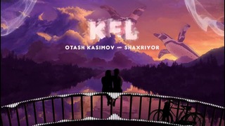 Otash Kasimov & Shaxriyor – Kel