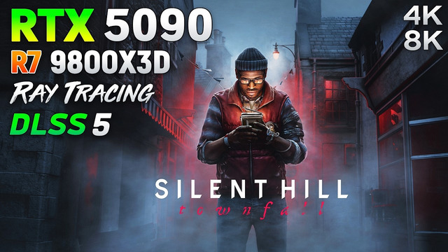 Silent Hill: Townfall: RTX 5090 32GB – Max Settings, DLSS 5 | 4K & 8K