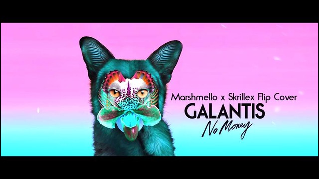 Galantis – No Money (Marshmello x Skrillex Remix 7heKK Cover)