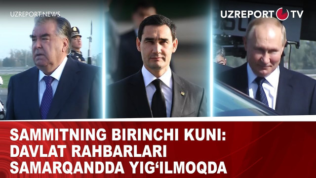 Sammitning birinchi kuni: Emomali Rahmon, Serdar Berdimuhamedov, Vladimir Putin Samarqandda