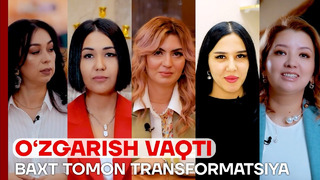 BAXT TOMON TRANSFORMATSIYA // O’ZGARISH VAQTI