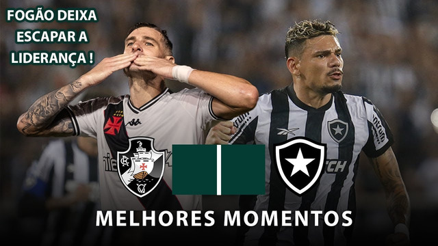 FOGÃO DEIXA ESCAPAR A LIDERANÇA | Vasco x Botafogo | Melhores Momentos | Brasileirão 2024