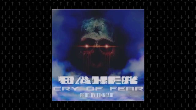 BAKER – Cry Of Fear [prod. Tenngage]
