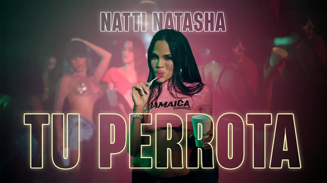 Natti Natasha – Tu Perrota [Official Video]