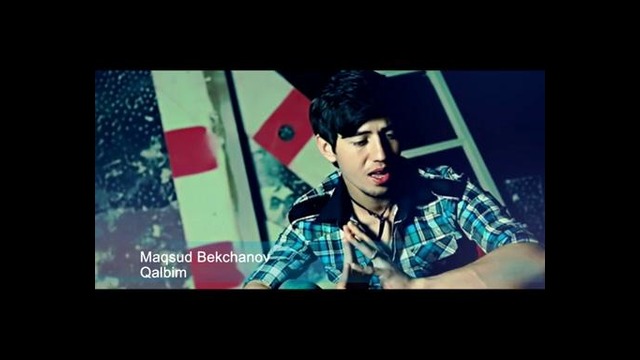 Maqsud Bekchanov-Qalbim 2012 New Clip