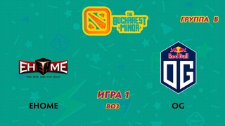 The Bucharest Minor – EHOME vs OG (Game 1, Group B)