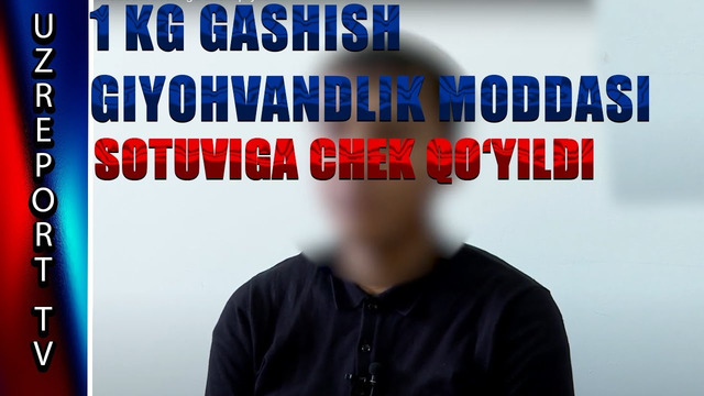 1 kg gashish giyohvandlik moddasi sotuviga chek qo‘yildi