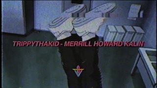 TrippyThaKid – Merrill Howard Kalin (Prod. ZCR)
