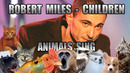 Robert Miles – Children (Animal Cover)