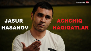 Achchiq haqiqatlar – Jasur Hasanov
