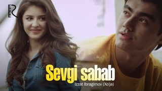 Izzat Ibragimov (Xo’ja) – Sevgi sabab (VideoKlip 2018)
