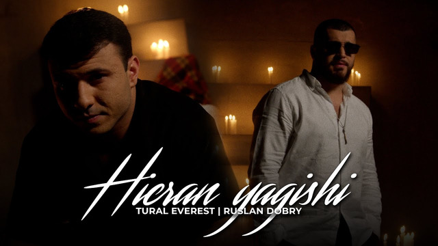 Hicran Yagishi – Tural Everest & Ruslan Dobry | Новая песня
