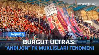 Burgut Ultras. Nega andijonliklar futbolni bunchalik yaxshi ko‘rishadi