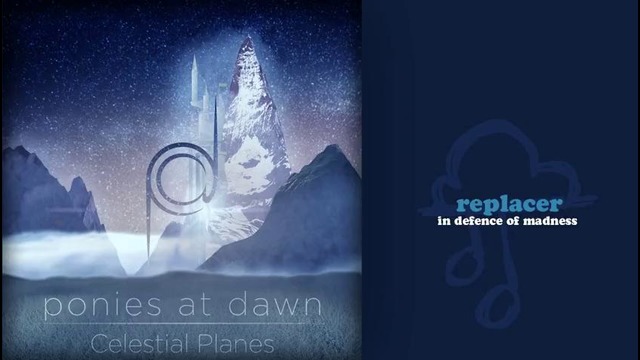 Replacer – In Defence of Madness (for Ponies at Dawn – Celestial Planes)