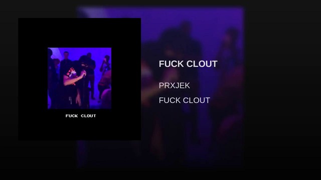 PRXJEK – F**k Clout (Audio)