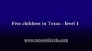 Five children in Texas – level 1