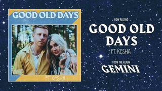 Macklemore feat kesha – good old days (Official Audio 2017!)