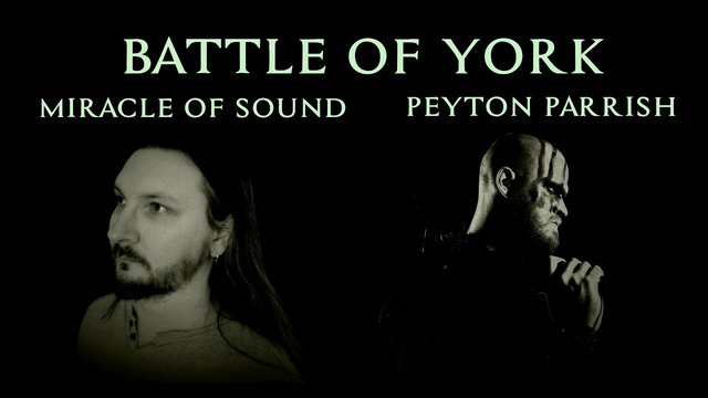 BATTLE OF YORK – Peyton Parrish ft. Miracle Of Sound