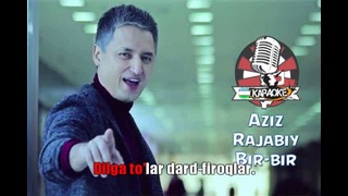 Aziz Rajabiy – Bir-bir (Karaoke version)