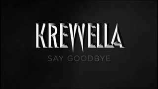 Krewella- Say Goodbye
