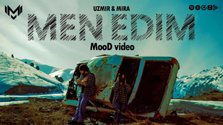 UZmir & Mira – Men edim (MooD video)
