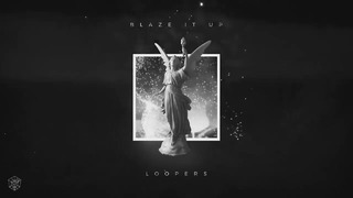 Loopers – Blaze It Up