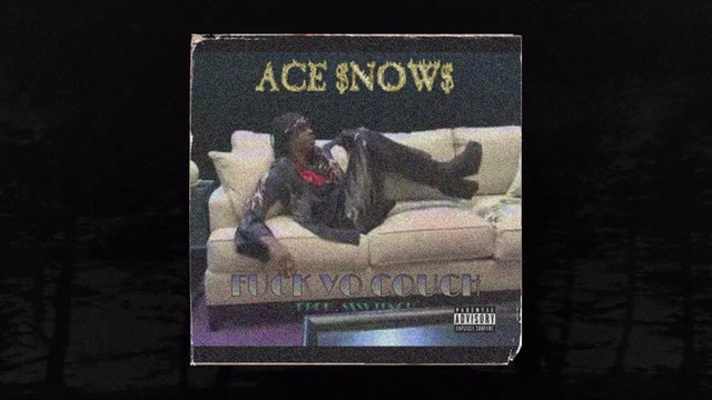 Ace $now$ – fvck yo couch (prod. sxsv tengu)