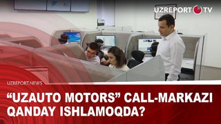 «UzAuto Motors» call-markazi qanday ishlamoqda