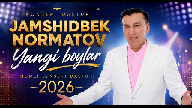 Jamshidbek Normatov – Yangi boylar nomli konsert dasturi 2026 yil