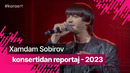 Xamdam Sobirov konsertidan reportaj – 2023 /Dasturdan eksklyuziv kadrlar #XamdamSobirov2023