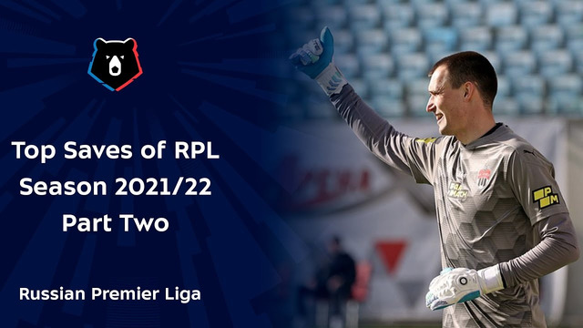Top Saves of RPL Season 2021/22: Part Two