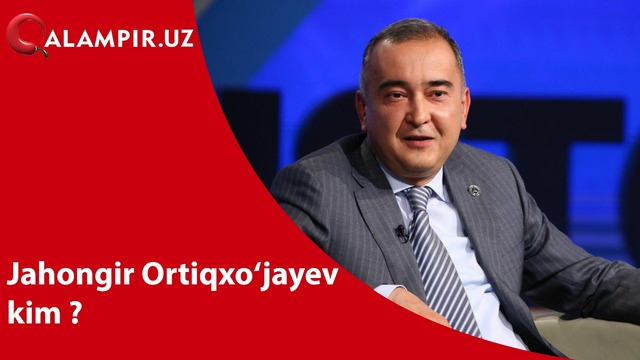 Jahongir Ortiqxo‘jayevning kim