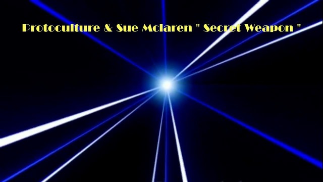 Protoculture & Sue Mclaren ‘’ Secret Weapon ‘’ (intro)