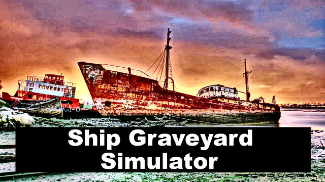 Ship Graveyard Simulator (Play At Home)