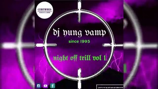 Dj Yung Vamp – Night Off Trill Vol. 1