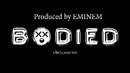 Bodied (2017) (Насыщенный) Продюсер Эминем