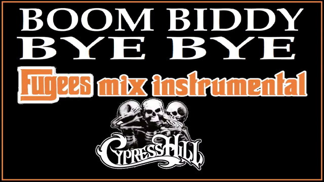 Cypress Hill – Boom Biddy Bye Bye [Fugees mix] (instrumental)