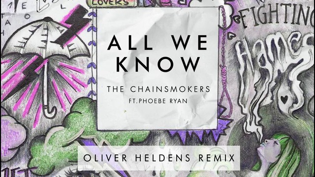 The Chainsmokers ft. Phoebe Ryan – All We Know (Oliver Heldens Remix)