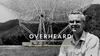 Frank Drake’s Cosmic Road Map | Podcast | Overheard at National Geographic