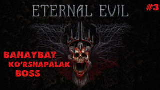 Eternal Evil Bahaybat Ko’rshapalak Boss #3