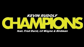 Kevin Rudolf – Champions (feat. Fred Durst, Birdman and Lil Wayne)