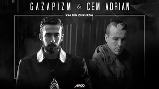 Gazapizm – Kalbim Çukurda ft. Cem Adrian