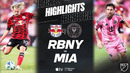 New York Red Bulls vs. Inter Miami CF | Full Match Highlights | Messi TWO Goals