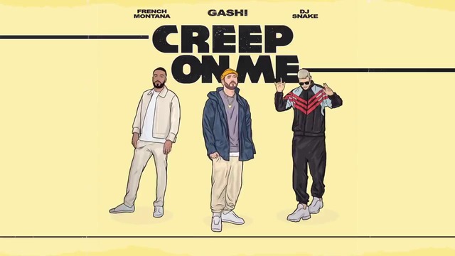 DJ Snake ft. GASHI & French Montana — Creep On Me