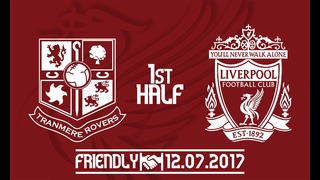 Tranmere v Liverpool 1st Half Preseason Friendly 12/07/2017
