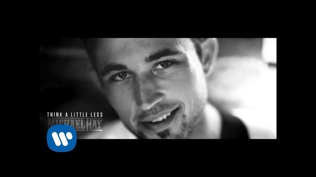 Michael Ray – Think A Little Less (Official Acoustic Video)