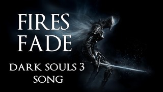 DARK SOULS 3 Song – Fires Fade by Miracle Of Sound ft Sharm